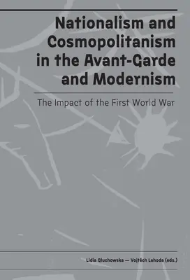 Nationalisme et cosmopolitisme dans l'avant-garde et le modernisme : L'impact de la Première Guerre mondiale - Nationalism and Cosmopolitanism in Avant-Garde and Modernism: The Impact of World War I