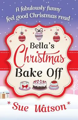 Le concours de pâtisserie de Noël de Bella - Bella's Christmas Bake Off