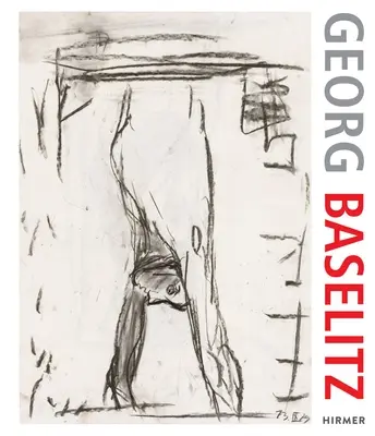 Georg Baselitz. 100 dessins : Du début à aujourd'hui - Georg Baselitz. 100 Drawings: From the Beginning Until the Present