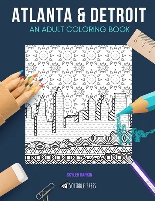 Atlanta et Détroit : UN LIVRE DE COLORIAGE POUR ADULTES : Atlanta & Detroit - 2 livres de coloriage en 1 - Atlanta & Detroit: AN ADULT COLORING BOOK: Atlanta & Detroit - 2 Coloring Books In 1
