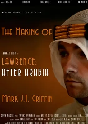 La fabrication de Lawrence : Après l'Arabie - The Making of Lawrence: After Arabia