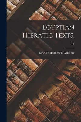 Textes hiératiques égyptiens ; 1 : 1 - Egyptian Hieratic Texts; 1: 1