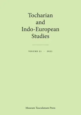 Études tochariennes et indo-européennes 21 : Volume 21 - Tocharian and Indo-European Studies 21: Volume 21