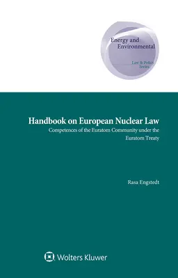Manuel sur le droit nucléaire européen : Compétences de la Communauté Euratom en vertu du traité Euratom - Handbook on European Nuclear Law: Competences of the Euratom Community under the Euratom Treaty