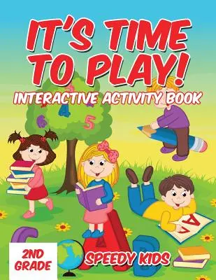 C'est l'heure de jouer : cahier d'activités interactif pour les enfants de 2e année - It's Time to Play!: Interactive Activity Book 2nd Grade