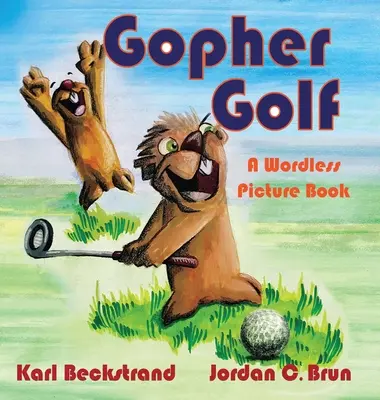 Gopher Golf : Un livre d'images sans paroles - Gopher Golf: A Wordless Picture Book