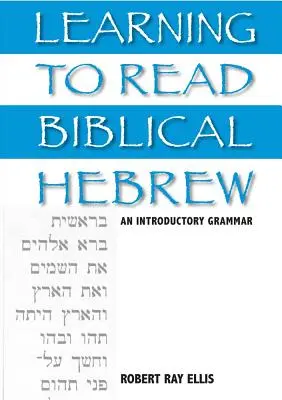 Apprendre à lire l'hébreu biblique : Une grammaire d'introduction - Learning to Read Biblical Hebrew: An Introductory Grammar