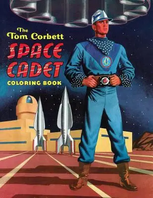 Le livre de coloriage de Tom Corbett, cadet de l'espace - The Tom Corbett, Space Cadet Coloring Book