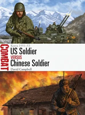 Soldat américain contre soldat chinois : Corée 1951-53 - Us Soldier Vs Chinese Soldier: Korea 1951-53