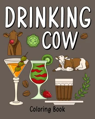 Vache qui boit : Livre de coloriage pour adultes, livre de coloriage avec de nombreuses recettes de café et de boissons - Drinking Cow: Coloring Book for Adults, Coloring Book with Many Coffee and Drinks Recipes