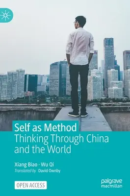 Le soi comme méthode : Penser la Chine et le monde - Self as Method: Thinking Through China and the World