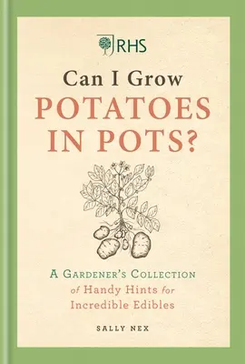 Rhs Can I Grow Potatoes in Pots : La collection de conseils pratiques d'un jardinier pour cultiver sa propre nourriture - Rhs Can I Grow Potatoes in Pots: A Gardener's Collection of Handy Hints to Grow Your Own Food