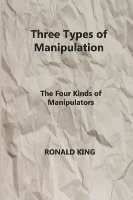 Les trois types de manipulation : Les quatre types de manipulateurs - Three Types of Manipulation: The Four Kinds of Manipulators