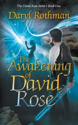 L'éveil de David Rose : Une aventure fantastique pour jeunes adultes - The Awakening of David Rose: A Young Adult Fantasy Adventure
