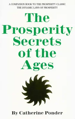 Les Secrets de Prospérité des Anciens : Un livre d'accompagnement au classique de la prospérité Les Lois Dynamiques de la Prospérité - The Prosperity Secrets of the Ages: A Companion Book to the Prosperity Classic the Dynamic Laws of Prosperity