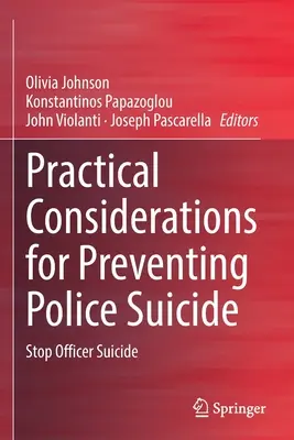 Considérations pratiques pour la prévention du suicide chez les policiers : Stop Officer Suicide - Practical Considerations for Preventing Police Suicide: Stop Officer Suicide