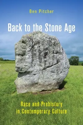 Retour à l'âge de pierre : Race et préhistoire dans la culture contemporaine - Back to the Stone Age: Race and Prehistory in Contemporary Culture