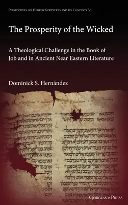 La prospérité des méchants : Un défi théologique dans le livre de Job et dans la littérature du Proche-Orient ancien - The Prosperity of the Wicked: A Theological Challenge in the Book of Job and in Ancient Near Eastern Literature