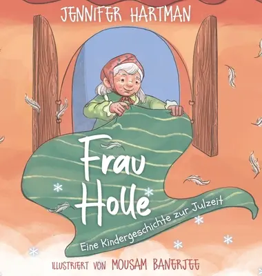 Frau Holle : Eine Kindergeschichte zur Julzeit (L'histoire d'un enfant à l'âge de juillet) - Frau Holle: Eine Kindergeschichte zur Julzeit