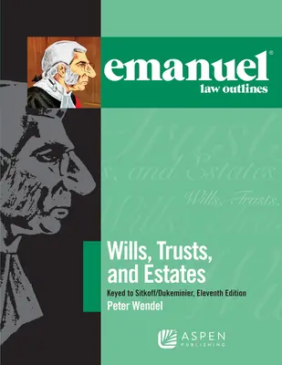 Emanuel Law Outlines for Wills, Trusts, and Estates Keyed to Sitkoff and Dukeminier (en anglais) - Emanuel Law Outlines for Wills, Trusts, and Estates Keyed to Sitkoff and Dukeminier