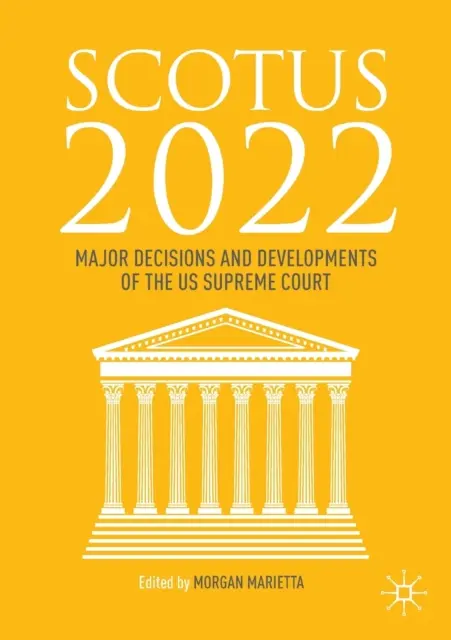 Scotus 2022 : Décisions et développements majeurs de la Cour suprême des États-Unis - Scotus 2022: Major Decisions and Developments of the Us Supreme Court