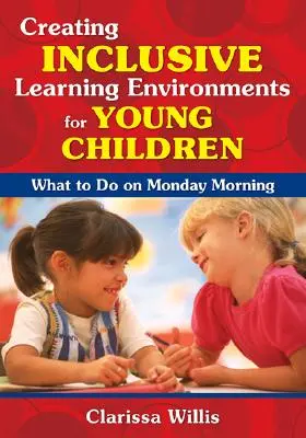 Créer des environnements d'apprentissage inclusifs pour les jeunes enfants : Que faire le lundi matin ? - Creating Inclusive Learning Environments for Young Children: What to Do on Monday Morning