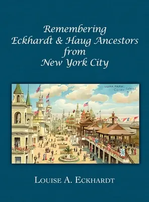 Se souvenir des ancêtres Eckhardt et Haug de la ville de New York - Remembering Eckhardt & Haug Ancestors from New York City