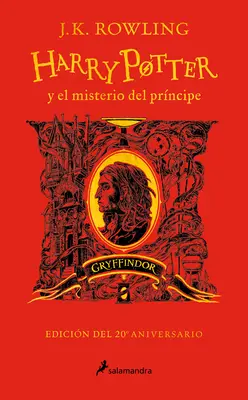 Harry Potter Y El Misterio del Prncipe (20 Aniv. Gryffondor) / Harry Potter et le Prince de Sang-Mêlé (Ed. 20e Anniversaire) - Harry Potter Y El Misterio del Prncipe (20 Aniv. Gryffindor) / Harry Potter and the Half-Blood Prince (20th Anniversary Ed)