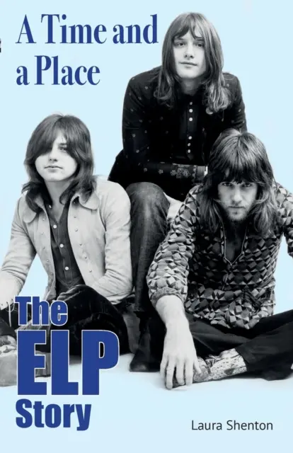 A Time and a Place : L'histoire d'ELP - A Time and a Place: The ELP Story