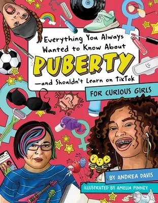 Tout ce que vous avez toujours voulu savoir sur la puberté - et que vous ne devriez pas apprendre sur Tiktok : Pour les filles curieuses - Everything You Always Wanted to Know about Puberty--And Shouldn't Learn on Tiktok: For Curious Girls