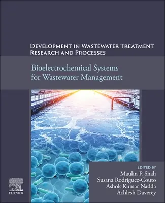 Développement de la recherche et des processus en matière de traitement des eaux usées : Systèmes bioélectrochimiques pour la gestion des eaux usées - Development in Wastewater Treatment Research and Processes: Bioelectrochemical Systems for Wastewater Management