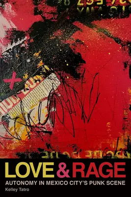 Amour et rage : l'autonomie dans la scène punk de Mexico - Love and Rage: Autonomy in Mexico City's Punk Scene