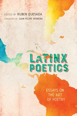 Latinx Poetics : Essais sur l'art de la poésie - Latinx Poetics: Essays on the Art of Poetry