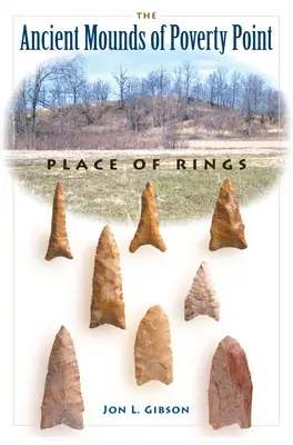 Les anciens monticules de Poverty Point : Le lieu des anneaux - The Ancient Mounds of Poverty Point: Place of Rings