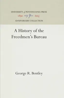 Une histoire du Freedmen's Bureau (Bureau des hommes libres) - A History of the Freedmen's Bureau