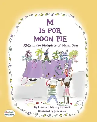 M Is for Moon Pie : L'ABC DE MARDI GRAS : L'ABC DE MARDI GRAS - M Is for Moon Pie: ABCs IN THE BIRTHPLACE OF MARDI GRAS