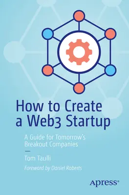 Comment créer une startup Web3 : Un guide pour les entreprises de demain - How to Create a Web3 Startup: A Guide for Tomorrow's Breakout Companies