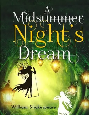 Le Songe d'une nuit d'été : Une comédie fantastiquement drôle écrite par William Shakespeare - A Midsummer Night's Dream: A fantastically funny comedy written by William Shakespeare