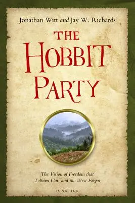 Hobbit Party : La vision de la liberté que Tolkien a eue et que l'Occident a oubliée - Hobbit Party: The Vision of Freedom That Tolkien Got, and the West Forgot