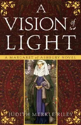 Une vision de lumière : Un roman de Margaret d'Ashbury - A Vision of Light: A Margaret of Ashbury Novel