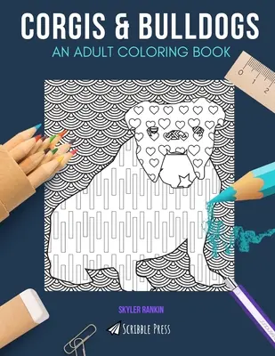 Corgis & Bulldogs : un livre de coloriage pour adultes : Atlanta & Detroit - 2 livres de coloriage en 1 UN LIVRE DE COLORIAGE POUR ADULTES : Corgis & Bulldogs - 2 livres de coloriage en 1 - Corgis & Bulldogs: AN ADULT COLORING BOOK: Corgis & Bulldogs - 2 Coloring Books In 1