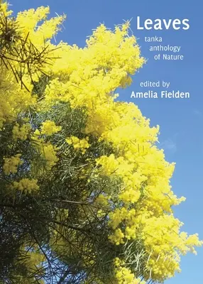 Feuilles : anthologie de tanka de la nature - Leaves: tanka anthology of Nature