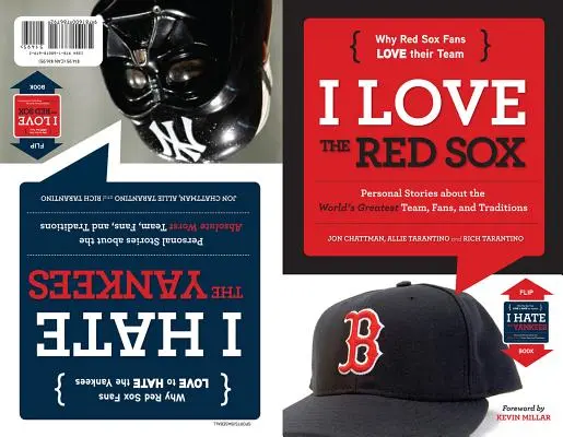 J'aime les Red Sox/Je déteste les Yankees : Histoires personnelles sur la plus grande équipe du monde, ses fans et ses traditions / Histoires personnelles sur la pire équipe du monde. - I Love the Red Sox/I Hate the Yankees: Personal Stories about the World's Greatest Team, Fans, and Traditions/Personal Stories about the Absolute Wors