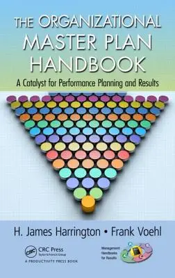 Le manuel du plan directeur organisationnel : Un catalyseur pour la planification des performances et les résultats - The Organizational Master Plan Handbook: A Catalyst for Performance Planning and Results