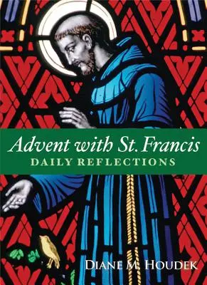 L'Avent avec Saint François : Réflexions quotidiennes - Advent with St. Francis: Daily Reflections