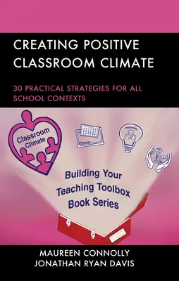 Créer un climat de classe positif : 30 stratégies pratiques pour tous les contextes scolaires - Creating Positive Classroom Climate: 30 Practical Strategies for All School Contexts