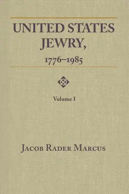 Juifs des États-Unis, 1776-1985 : Volume 1 - United States Jewry, 1776-1985: Volume 1