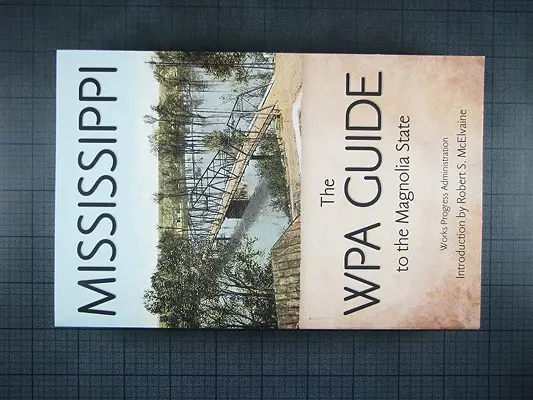 Mississippi : Le guide WPA de l'État du Magnolia - Mississippi: The WPA Guide to the Magnolia State