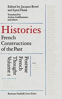 Histoires : Les constructions françaises du passé : La pensée française d'après-guerre - Histories: French Constructions of the Past: Postwar French Thought