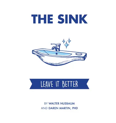 L'évier : Laissez-le en meilleur état - The Sink: Leave It Better